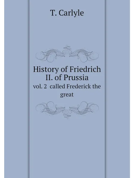 ARCHIVE PUBLICA History of Friedrich II. of Prussia. vol. 2 called