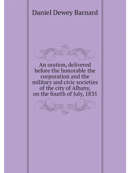 Нобель Пресс An oration, delivered before the honorable the corpo