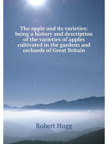 Нобель Пресс The apple and its varieties being a