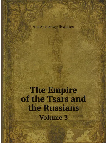 Нобель Пресс The Empire of the Tsars and the Russians. Volume 3