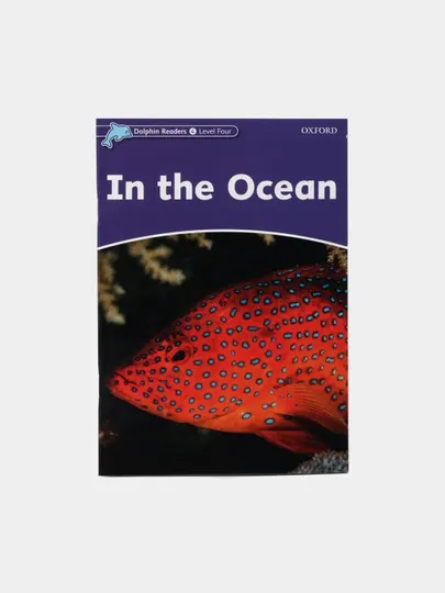 Dolphin Readers: Level 4. In the Ocean: 625-Word Vocabulary, Richard Northcott