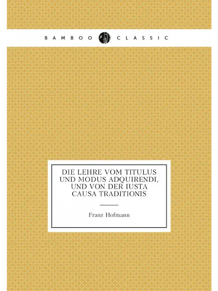 Нобель Пресс Die Lehre Vom Titulus Und Modus Adquirendi, Und Von