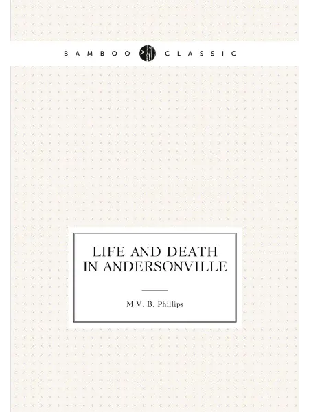 ARCHIVE PUBLICA Life and death in Andersonville