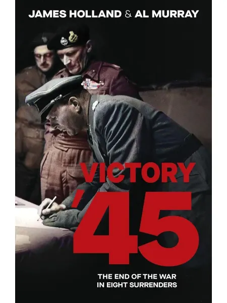 Penguin Random House Victory '45 The End of the War in Eight Surrenders книга