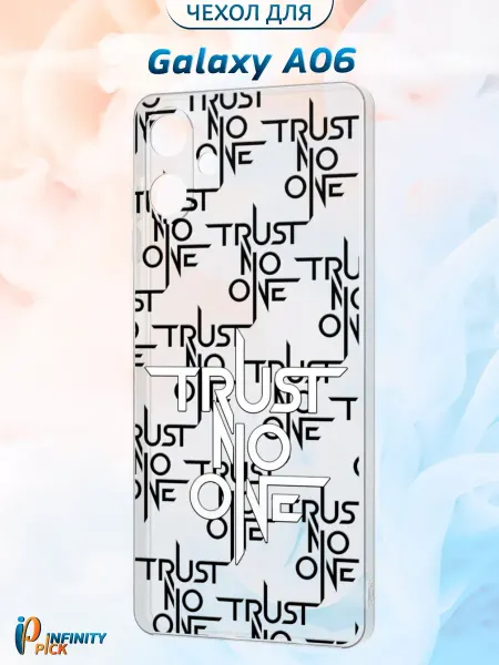 Infinity pick Чехол на Galaxy A06 с принтом Trust No One